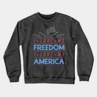 I Love My Freedom... Crewneck Sweatshirt